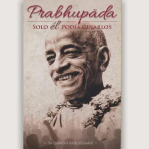 Prabhupada - Solo él podía guiarlos